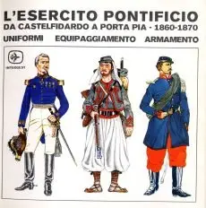 L'Esercito Pontificio da Castelfidardo a Porta Pia 1860-1870 - Brandani, Crociani, Fiorentino (1976)