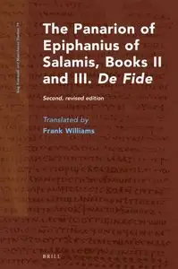 The Panarion of Epiphanius of Salamis, Books II and III. de Fide (Nag Hammadi and Manichaean Studies) (repost)