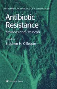 Antibiotic Resistence: Methods and Protocols