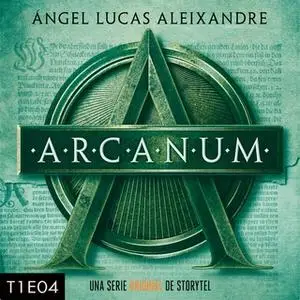 «Arcanum - T1E04» by Ángel Lucas Aleixandre