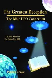 The Greatest Deception: The Bible UFO Connection