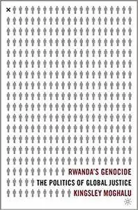 Rwanda's Genocide: The Politics of Global Justice