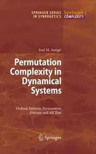 Permutation Complexity in Dynamical Systems: Ordinal Patterns, Permutation Entropy and All That (Repost)