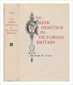 The Greek Heritage in Victorian Britain