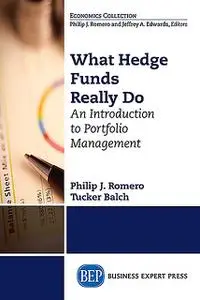 «What Hedge Funds Really Do» by Philip J. Romero, Tucker Balch