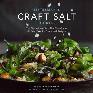 «Bitterman's Craft Salt Cooking» by Mark Bitterman