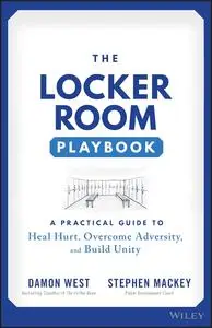 The Locker Room Playbook: A Practical Guide to Heal Hurt, Overcome Adversity, and Build Unity