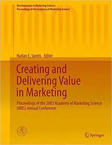 Creating and Delivering Value in Marketing: Proceedings of the 2003 Academy of Marketing Science (AMS) Annual Conference