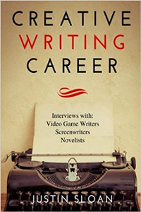 Creative Writing Career : Becoming a Writer of Movies, Video Games, and Books