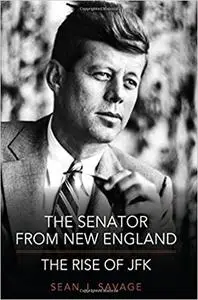 The Senator from New England: The Rise of JFK