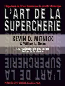 Kevin Mitnick, William L. Simon, Steve Wozniak, "L'art de la supercherie" (repost)