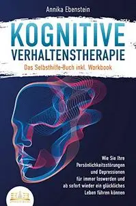 Kognitive Verhaltenstherapie - Das Selbsthilfe Buch inkl. Workbook