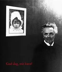 «Goddag, mit barn! - Beretningen om August Strindberg, Harriet Bosse og deres datter Anne-Marie» by Björn Meidal