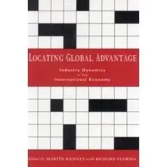 Locating Global Advantage: Industry Dynamics in the International Economy