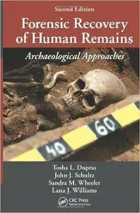 Forensic Recovery of Human Remains: Archaeological Approaches, Second Edition