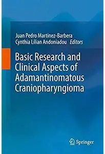 Basic Research and Clinical Aspects of Adamantinomatous Craniopharyngioma [Repost]