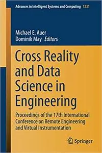 Cross Reality and Data Science in Engineering: Proceedings of the 17th International Conference on Remote Engineering an