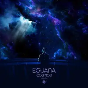 Eguana - Cosmos Episode 3 (2020)