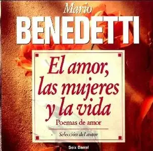 Mario Benedetti - El Amor, las Mujeres y la Vida