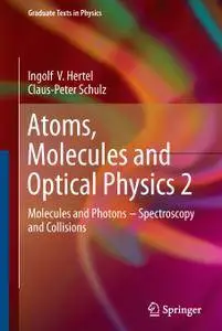 Atoms, Molecules and Optical Physics 2: Molecules and Photons - Spectroscopy and Collisions