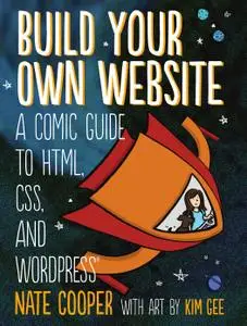 Build Your Own Website: A Comic Guide to HTML, CSS, and WordPress