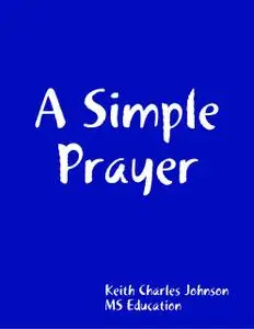 «A Simple Prayer» by Keith Johnson