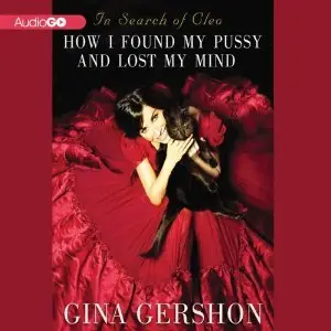 In Search of Cleo: How I Found My Pussy and Lost My Mind (Audiobook)