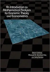 An Introduction to Mathematical Analysis for Economic Theory and Econometrics (Repost)