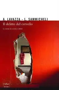 Andrea Lavazza, Luca Sammicheli - Il delitto del cervello. La mente tra scienza e diritto (Repost)