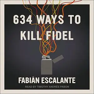 634 Ways to Kill Fidel [Audiobook]