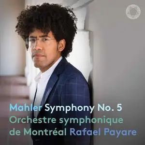 Orchestre Symphonique de Montréal, Rafael Payare, Montreal Symphony Orchestra - Mahler Symphony No. 5 (2023)