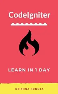 CodeIgniter: Learn CodeIgniter in 1 Day