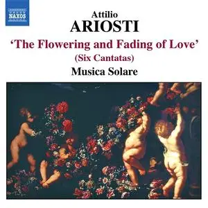 Musica Solare - Attilio Ariosti: The Flowering and Fading of Love (2005)