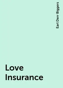 «Love Insurance» by Earl Derr Biggers