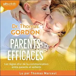 Thomas Gordon, "Parents efficaces: Les règles d'or de la communication entre parents et enfants"