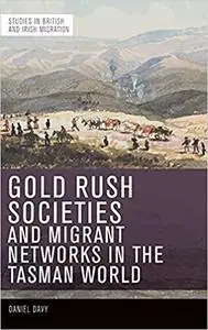 Gold Rush Societies and Migrant Networks in the Tasman World