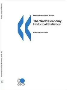 The World Economy: Historical Statistics by Angus Maddison