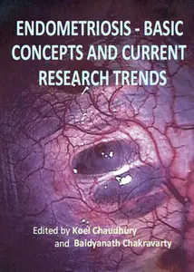 "Endometriosis: Basic Concepts and Current Research Trends" ed. by Koel Chaudhury and Baidyanath Chakravarty