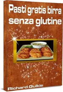 Richard Gulkie – Pasti gratis birra senza glutine