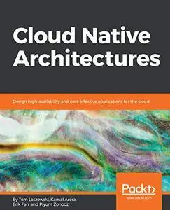 Cloud Native Architectures: Design high-availability and cost-effective applications for the cloud (repost)