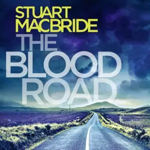 «The Blood Road» by Stuart MacBride