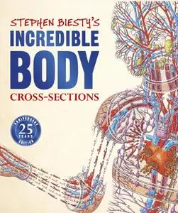 Stephen Biesty's Incredible Body Cross-Sections (Stephen Biesty Cross Sections)