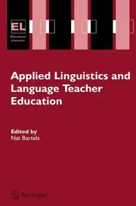 Applied Linguistics and Language Teacher Education (Educational Linguistics) by Nat Bartels