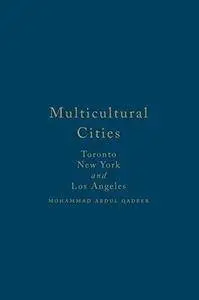 Multicultural Cities: Toronto, New York, and Los Angeles