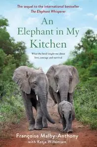 An Elephant in My Kitchen: What the Herd Taught Me About Love, Courage, and Survival (Elephant Whisperer, Book 2)