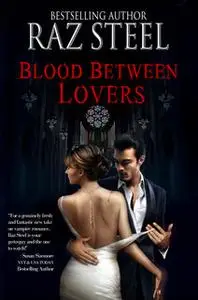 «Blood Between Lovers» by Raz Steel