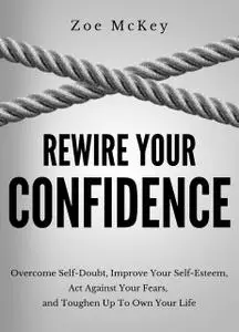 «Rewire Your Confidence» by Zoe McKey