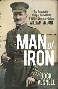 Man of Iron: The extraordinary story of New Zealand WWI hero Lieutenant-Colonel William Malone
