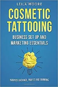 Cosmetic Tattooing: Business Set Up and Marketing Essentials