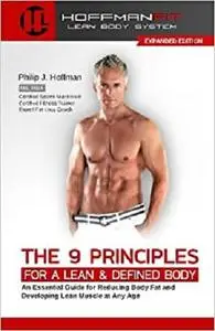 The 9 Principles for a Lean & Defined Body: An Essential Guide for Reducing Body Fat and Developing Lean Muscle at Any Age